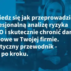 Profesjonalna analiza ryzyka RODO i ochrona danych osobowych w firmie. Praktyczny przewodnik krok po kroku.
